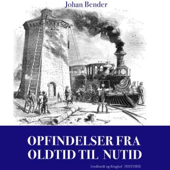 Johan Bender: Opfindelser fra oldtid til nutid