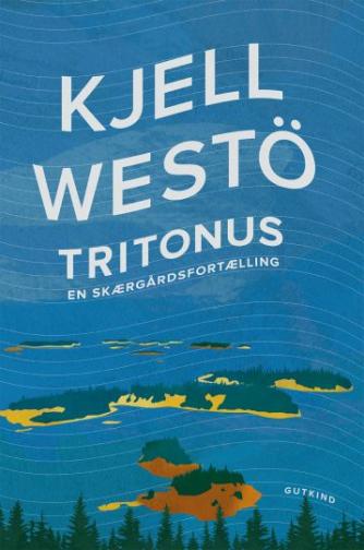 Kjell Westö: Tritonus : en skærgårdsfortælling