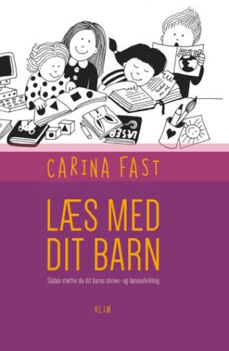 Carina Fast: Læs med dit barn : sådan støtter du dit barns skrive- og læseudvikling