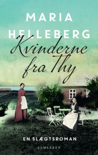 Maria Helleberg: Kvinderne fra Thy : roman