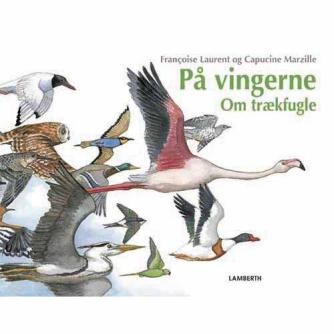 Françoise Laurent: På vingerne : om trækfugle